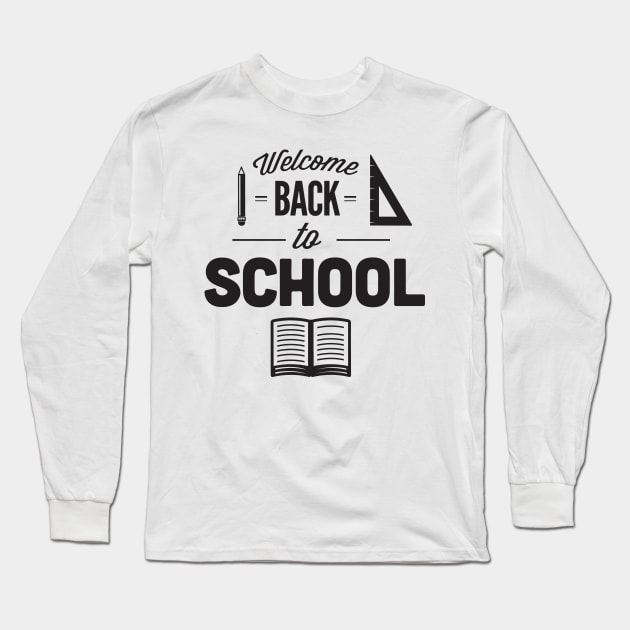 Welcome Back to School Teacher Long Sleeve T-Shirt by ThreadSupreme